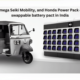 EV firm Omega Seiki Mobility, and Honda Power Pack | Dorleco