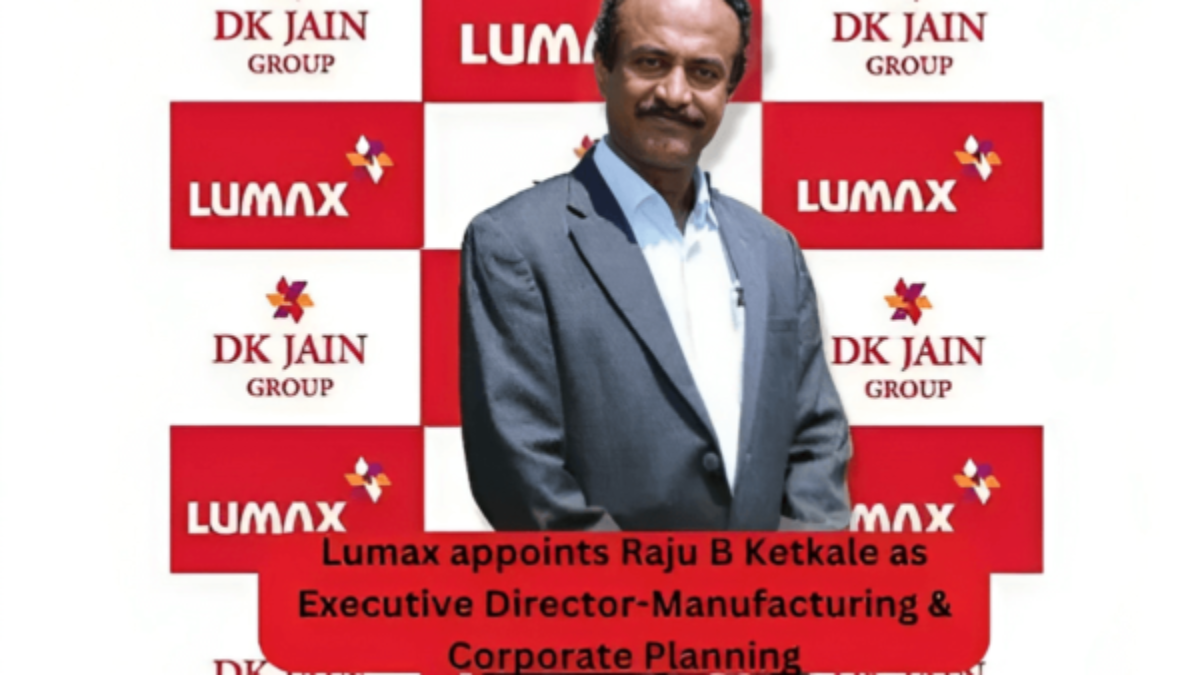 Lumax appoints Raju B Ketkale as Executive Director | Dorleco