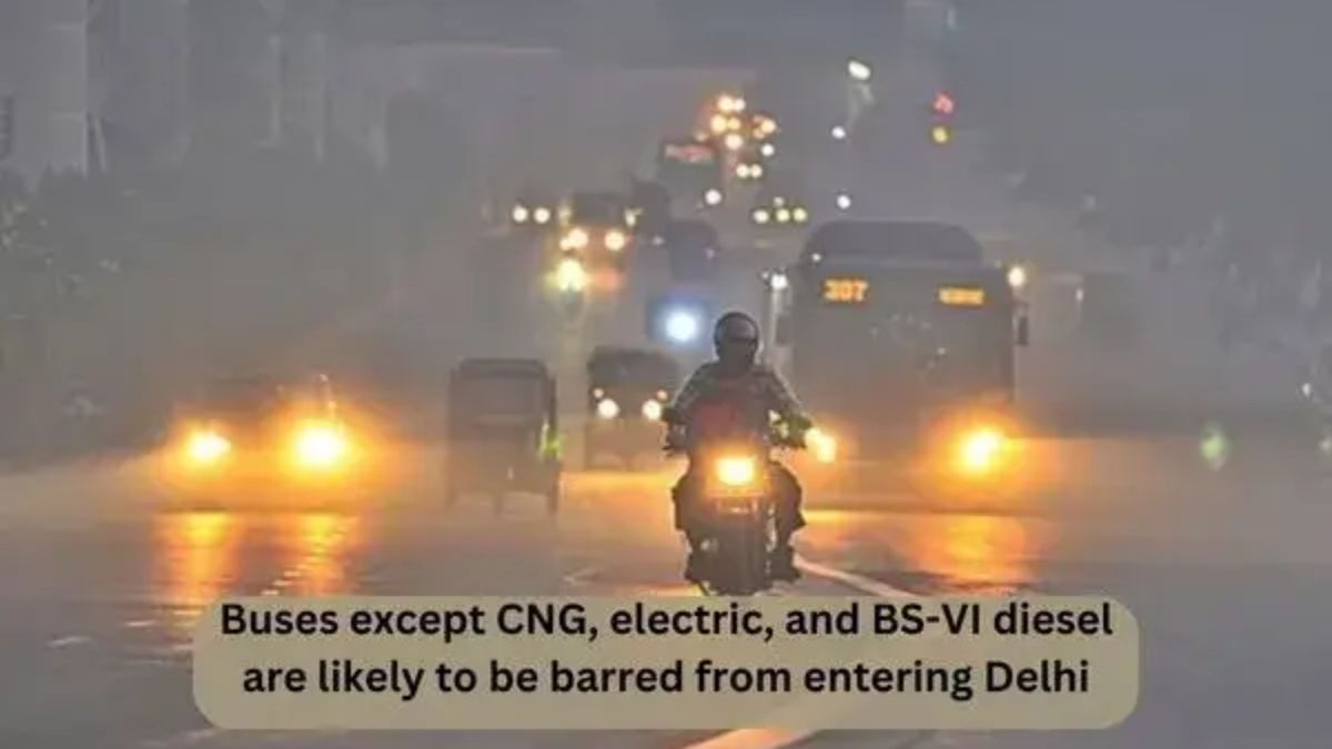 Buses except CNG, electric, and BS-VI diesel are likely to be barred from entering Delhi