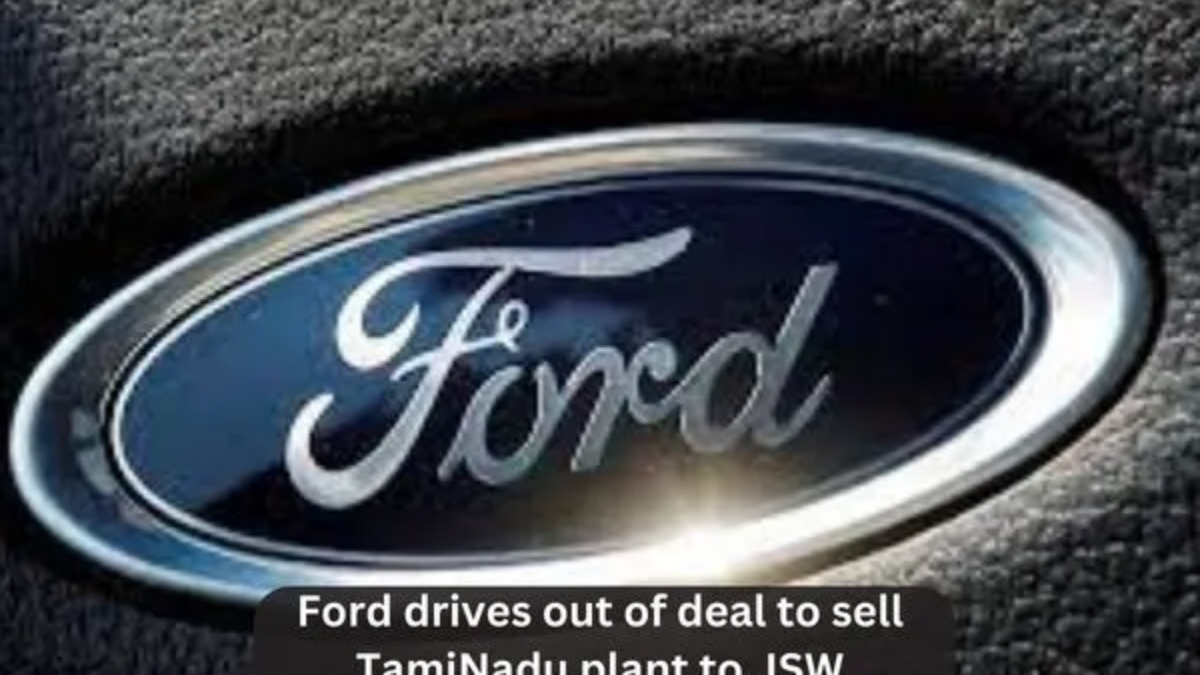 Ford drives out of deal to sell TamiNadu plant to JSW