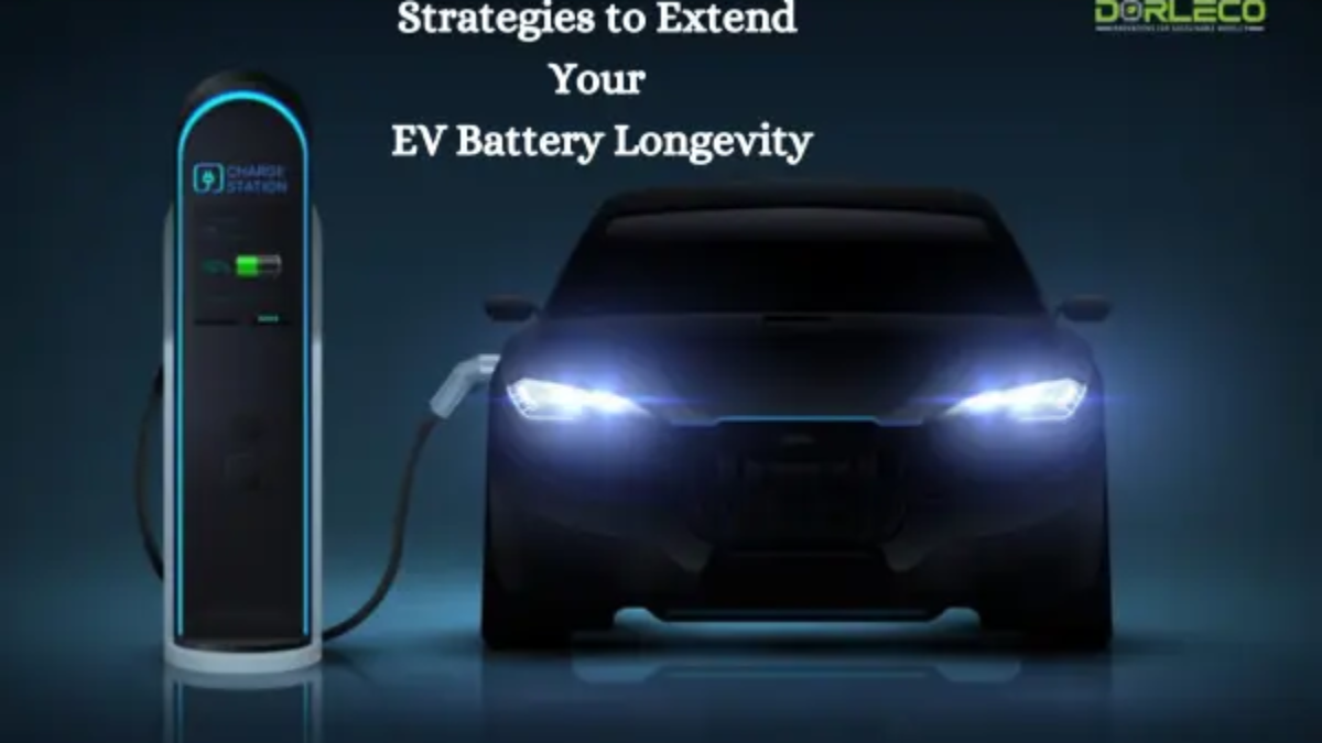 Strategies to Extend Your EV Battery Longevity | Dorleco