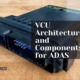 VCU Architecture and Components for ADAS | Dorleco | VCU Supplier